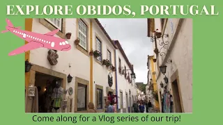 Walking Tour of the Fortress Town of Obidos, enjoy the views and window shop with us!