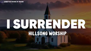 I Surrender - Hillsong Worship (Lyrics)