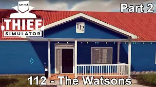 Thief Simulator Gameplay / 112 - The Watsons / Game Walkthrough / Part 2