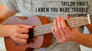 Taylor Swift – I Knew You Were Trouble EASY Ukulele Tutorial With Chords / Lyrics