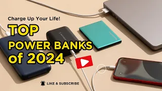 Top Power banks of 2024: Charge Up Your Life!