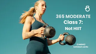 365 Moderate, Class 7: Not HIIT (KETTLEBELL CARDIO)