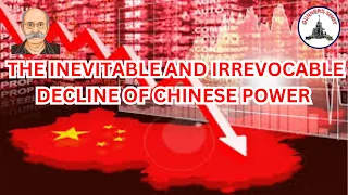 THE INEVITABLE AND IRREVOCABLE DECLINE OF CHINESE POWER