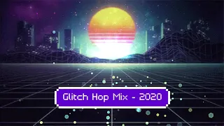 Glitch Hop Mix 2020