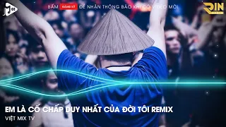 RỒI MỘT NGÀY NGÀY EM QUÊN ĐI CHÍNH EM REMIX HOT TIKTOK 🎵 EM LÀ CỐ CHẤP DUY NHẤT CỦA ĐỜI TÔI REMIX