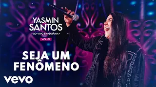 Yasmin Santos - Seja um Fenômeno (Ao Vivo)