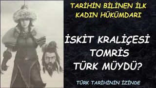 İSKİT KRALİÇESİ TOMRİS TÜRK MÜYDÜ? İSKİTLER, SAKALAR VE MASSAGETLER / TÜRK TARİHİNİN İZİNDE 1. BÖLÜM