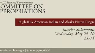 Hearing: High-Risk American Indian and Alaska Native Programs Oversight (EventID=106007)