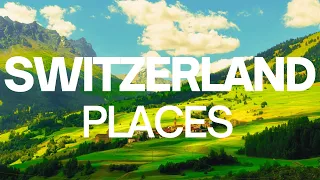 10 Best Places to Visit in Switzerland - Switzerland Travel Guide