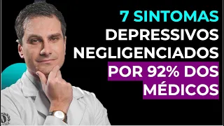 7 SINTOMAS da DEPRESSÃO mais NEGLIGENCIADOS pelos médicos