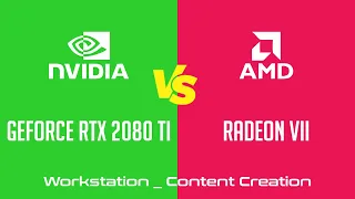 nVidia GeForce RTX 2080 Ti vs AMD Radeon VII - Workstation _ Content Creation Benchmark