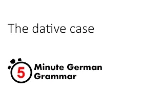 The dative case (5-Minute German Grammar)