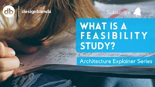 What is a feasibility study? | Architecture Explainer Series