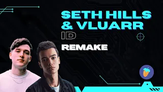 Seth Hills & Vluarr - ID (DROP Remake FLP) + DOWNLOAD