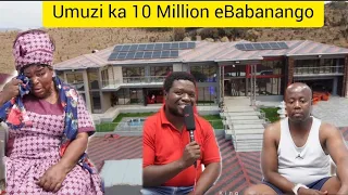 Uyakhala umama kowakhe indlu ka 10 Million, ukuThwala 🐍eBabanango