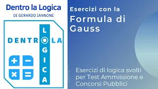 Esercizi logica svolti: Formula di Gauss (test medicina, veterinaria, ingegneria, Bocconi, Luiss)