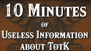 10 Minutes of Useless Information about TotK