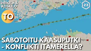 Sabotoitu kaasuputki - Konflikti Itämerellä? | Heikelä & Koskelo 23 minuuttia | 741