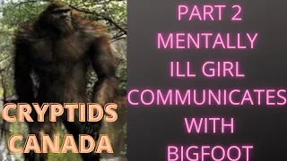 CC EPISODE 359 PART 2 MENTALLY GIRL COMMUNICATES WITH BIGFOOT