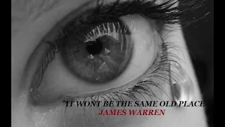 IT WON'T BE THE SAME OLD PLACE - JAMES WARREN (TRADUÇÃO)