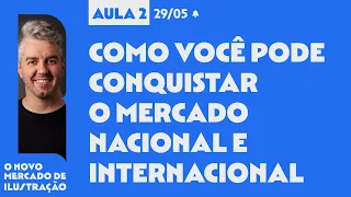 Aula 2 - Como você pode conquistar o mercado nacional e internacional - O Novo Mercado de Ilustração