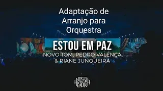 ESTOU EM PAZ - Novo Tom, Pedro Valença, Riane Junqueira | Arranjo para Orquestra (facilitado)