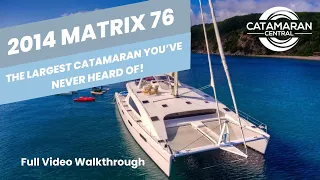 2014 Matrix 76 Walkthrough - Largest Catamaran You've Never Heard Of!