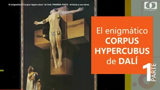 ¡Descubra los Misterios del Cuadro de Dalí: "Corpus Hypercubus" Parte 1!