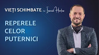 REPERELE CELOR PUTERNICI | VIEȚI SCHIMBATE cu IONICĂ HERLEA