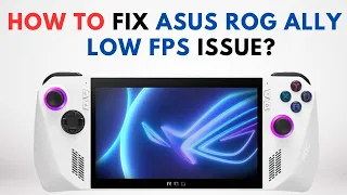 How to Fix Asus Rog Ally Low FPS Issue