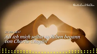 Als ich mich selbst zu lieben begann (Charlie Chaplin) -  Silvia liest