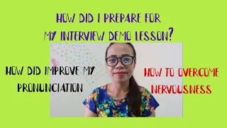 How did I prepare for my interview and demo lesson? (how to improve pronunciation?)