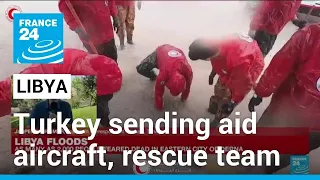 Libya floods: Turkey sending aid aircraft, rescue team • FRANCE 24 English