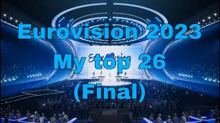 Eurovision 2023- My Top 26 (Final)