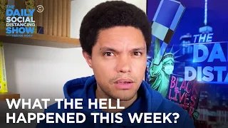 What The Hell Happened This Week? Week of 7/27/2020 | The Daily Social Distancing Show