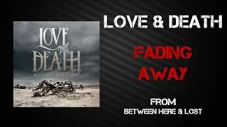 Love & Death - Fading Away [Lyrics Video]