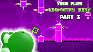 Yoshi plays - GEOMETRY DASH !!! part 3