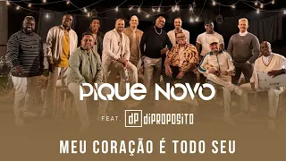 Pique Novo feat. Di Propósito - Meu Coração é Todo Seu