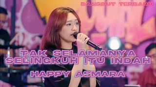 HAPPY ASMARA - TAK SELAMANYA SELINGKUH ITU INDAH - DANGDUT KOPLO VIRAL TERBARU 2022 -