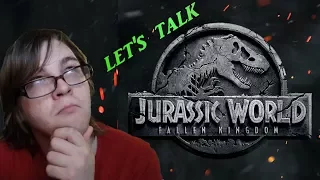 Let's Talk About JURASSIC WORLD: FALLEN KINGDOM (2018)