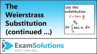 The Weierstrass Substitution (part 2) | ExamSolutions