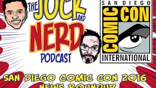 JAN 117: San Diego Comic Con 2016 News Roundup (07/26/2016)