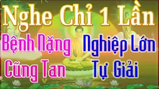 Tụng Kinh Này Dù Chỉ 1 lần, Bệnh Nặng Đến Đâu Cũng Tan, Nghiệp Lớn Đến Đâu Cũng Được Giải