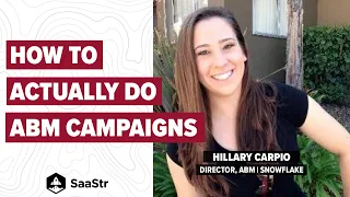 How to Do ABM Campaigns (For Real) with Snowflake ABM Director Hillary Carpio