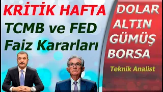 DOLAR, ALTIN, GÜMÜŞ ve BORSA İÇİN KRİTİK HAFTA...TCMB ve FED FAİZ KARARLARI...