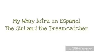 My way (Letra Traducida Español) The Girl and the Dreamcatcher