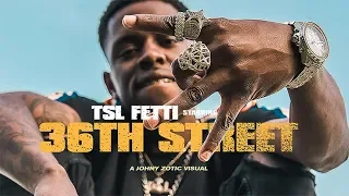 TSL Fetti - 36th St (Directed by Johny Zotic)