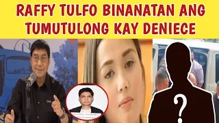 RAFFY TULFO BINANATAN ANG MGA NASA LIKOD NA TUMUTULONG  KAY DENIECE