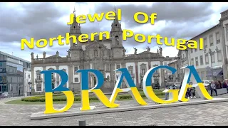 Braga  - Jewel of Northern Portugal