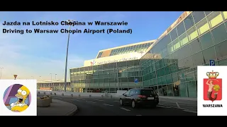 Jazda na Lotnisko Chopina / Warszawa / Odloty / Przyloty / Driving to Warsaw Chopin Airport (Poland)
